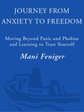 book Journey from Anxiety to Freedom: Moving Beyond Panic and Phobias and Learning to Trust Yourself