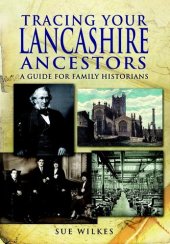 book Tracing Your Lancashire Ancestors: A Guide for Family Historians