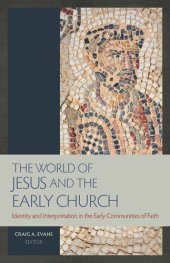 book The World Of Jesus And The Early Church: Identity And Interpretation In The Early Communities Of Faith