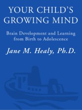 book Your Child's Growing Mind: Brain Development and Learning From Birth to Adolescence