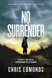 book No Surrender Young Readers' Edition: A Father, a Son, and an Extraordinary Act of Heroism