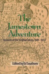 book The Jamestown Adventure: Accounts of the Virginia Colony, 1605-1614