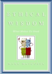 book Ethical Wisdom: The Search for a Moral Life