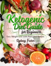 book Ketogenic Diet Guide for Beginners: Easy Weight Loss with Plans and Recipes (Keto Cookbook, Complete Lifestyle Plan)