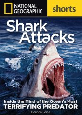 book Shark Attacks: Inside the Mind of the Ocean's Most Terrifying Predator