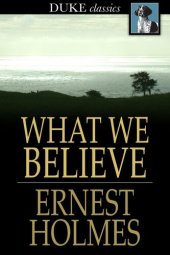 book What We Believe: The Essence of Science of Mind