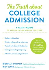 book The Truth about College Admission: A Family Guide to Getting In and Staying Together