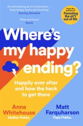 book Where's My Happy Ending?: Happily Ever After and How the Heck to Get There