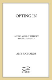 book Opting In: Having a Child Without Losing Yourself