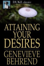 book Attaining Your Desires: By Letting Your Subconscious Mind Work for You