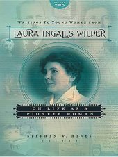 book Writings to Young Women from Laura Ingalls Wilder--Volume Two: On Life As a Pioneer Woman