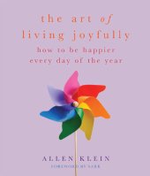 book The Art of Living Joyfully: How to be Happier Every Day of the Year