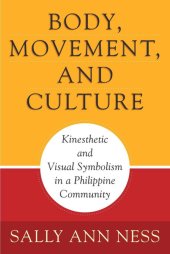 book Body, Movement, and Culture: Kinesthetic and Visual Symbolism in a Philippine Community