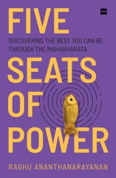 book Five Seats of Power: Leadership Insights from the Mahabharata