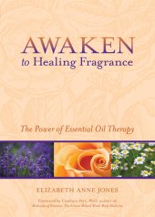 book Awaken to Healing Fragrance: The Power of Essential Oil Therapy