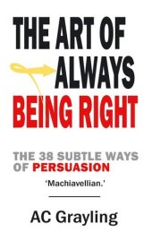 book The Art of Always Being Right: The 38 Subtle Ways of Persuation