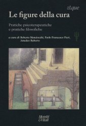 book Atque. Materiali tra filosofia e psicoterapia. Nuova serie. 16/2015. Le figure della cura. Pratiche psicoterapeutiche e pratiche filosofiche