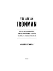 book You Are an Ironman: How Six Weekend Warriors Chased Their Dream of Finishing the World's Toughest Triathlon