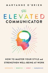 book The Elevated Communicator: How to Master Your Style and Strengthen Well-Being at Work