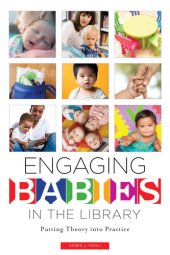 book Engaging Babies in the Library: Putting Theory into Practice