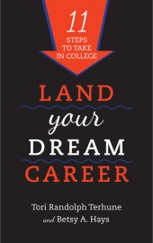 book Land Your Dream Career: Eleven Steps to Take in College