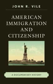 book American Immigration and Citizenship: A Documentary History