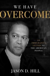 book We Have Overcome: An Immigrant's Letter to the American People