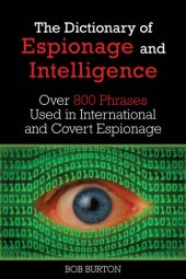 book Dictionary of Espionage and Intelligence: Over 800 Phrases Used in International and Covert Espionage