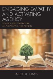 book Engaging Empathy and Activating Agency: Young Adult Literature as a Catalyst for Action