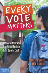 book Every Vote Matters: The Power of Your Voice, from Student Elections to the Supreme Court