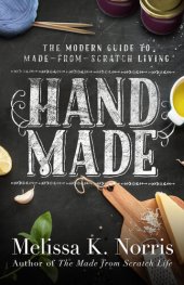 book Hand Made: The Modern Woman's Guide to Made-from-Scratch Living