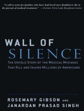 book Wall of Silence: The Untold Story of the Medical Mistakes That Kill and Injure Millions of Americans