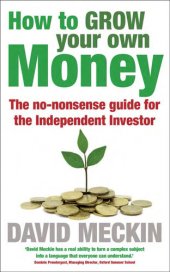 book How to Grow Your Own Money: The no-nonsense guide for the Independent Investor