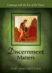 book Discernment Matters: Listening with the Ear of the Heart