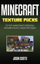 book Minecraft Texture Packs: 70 Top Minecraft Essential Texture Packs Guide Exposed!