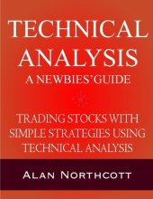 book Technical Analysis A Newbies' Guide: Trading Stocks with Simple Strategies Using Technical Analysis