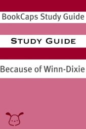 book Study Guide: Because of Winn-Dixie (A BookCaps Study Guide): Study Guides, no. 62