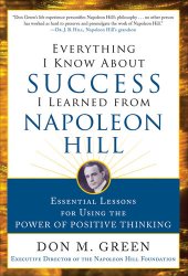 book Everything I Know about Success I Learned from Napoleon Hill: Essential Lessons for Using the Power of Positive Thinking