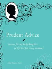 book Prudent Advice: Lessons for My Baby Daughter (A Life List for Every Woman)