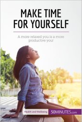 book Make Time for Yourself: A more relaxed you is a more productive you!