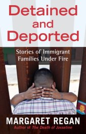 book Detained and Deported: Stories of Immigrant Families Under Fire