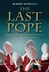 book The Last Pope: Francis and the Fall of the Vatican