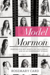 book Model Mormon: Fighting for Self-Worth on the Runway and as an Independent Woman