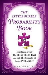 book The Little Purple Probability Book: Mastering the Thinking Skills That Unlock the Secrets of Basic Probability