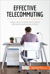 book Effective Telecommuting: Learn how to work efficiently and productively at home