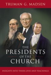 book The Presidents of the Church: Insights Into Their Lives and Teachings