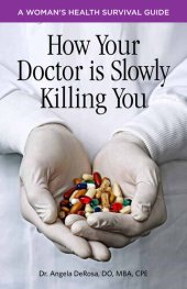 book How Your Doctor is Slowly Killing You: A Woman's Health Survival Guide