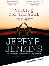 book Writing for the Soul: Instruction and Advice from an Extraordinary Writing Life