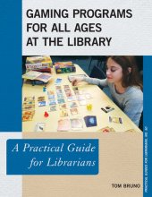 book Gaming Programs for All Ages at the Library: A Practical Guide for Librarians