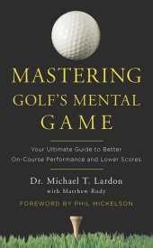 book Mastering Golf's Mental Game: Your Ultimate Guide to Better On-Course Performance and Lower Scores